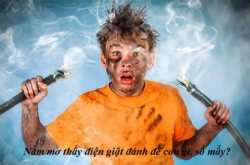Nằm mơ thấy điện giật đánh đề con gì, số mấy?
